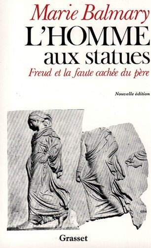 L'homme aux statues - Freud et la faute cachée du père