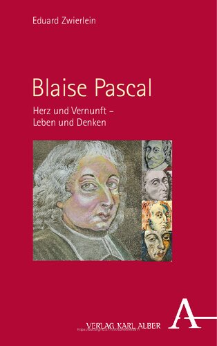 Blaise Pascal: Herz und Vernunft – Leben und Denken