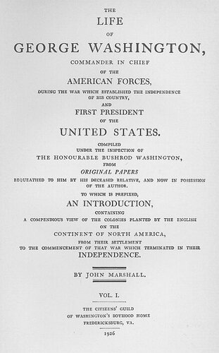 The Life of George Washington, Vol. 1 / Commander in Chief of the American Forces During the War / which Established the Independence of his Country and First / President of the United States