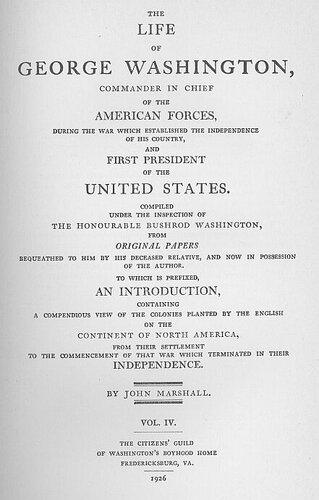 The Life of George Washington, Vol. 4 / Commander in Chief of the American Forces During the War / which Established the Independence of his Country and First / President of the United States