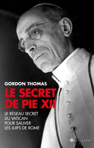 Le Secret de Pie XII - Le réseau secret du Vatican pour sauver les Juifs de Rome