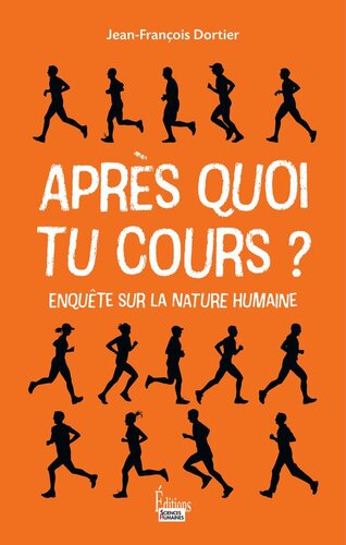Après quoi tu cours ? Enquête sur la nature humaine