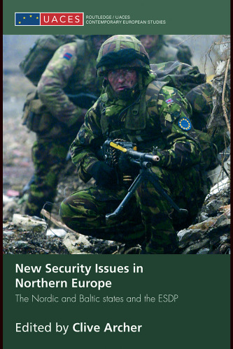 New Security Issues in Northern Europe: The Nordic and Baltic  States and  the ESDP (Routledge Uaces Contemporary European Studies)
