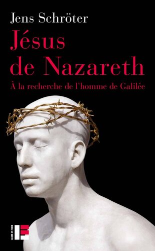 Jésus de Nazareth, à la recherche de l'homme de Galilée