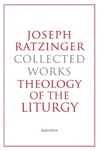 Joseph Ratzinger Collected Works: Theology of the Liturgy