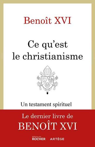 Ce qu'est le christianisme - Un testament spirituel