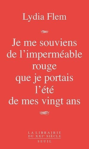 Je me souviens de l'imperméable rouge que je portais l'été de mes vingt ans