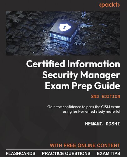 Certified Information Security Manager Exam Prep Guide: Gain the Confidence to Pass the CISM Exam Using Test-Oriented Study Material, 2nd Edition