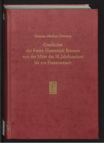 Geschichte der Freien Hansestadt Bremen von der Mitte des 18. Jahrhunderts bis zur Franzosenzeit