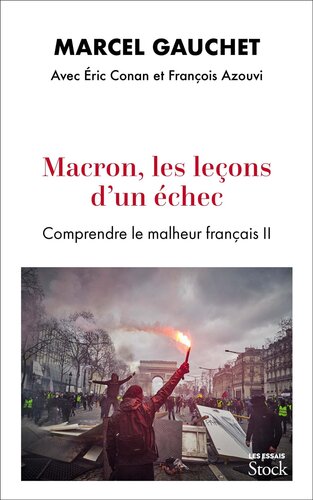 Comprendre le malheur français, tome 2: Macron, les leçons d’un échec