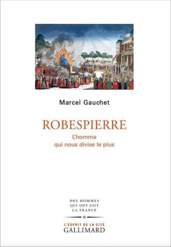 Robespierre, L'homme qui nous divise le plus