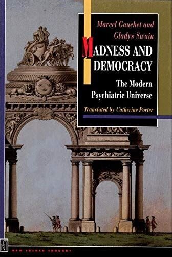 Madness and democracy. The modern psychiatric universe
