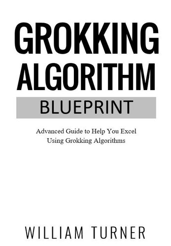 Grokking Algorithm Blueprint: Advanced Guide to Help You Excel Using Grokking Algorithms