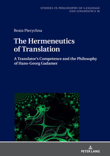 The Hermeneutics of Translation: A Translator's Competence and the Philosophy of Hans-Georg Gadamer