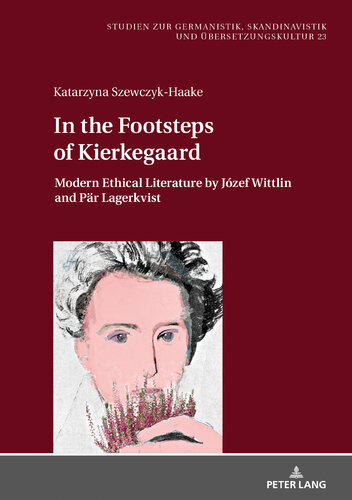 In the Footsteps of Kierkegaard: Modern Ethical Literature by Józef Wittlin and Paer Lagerkvist