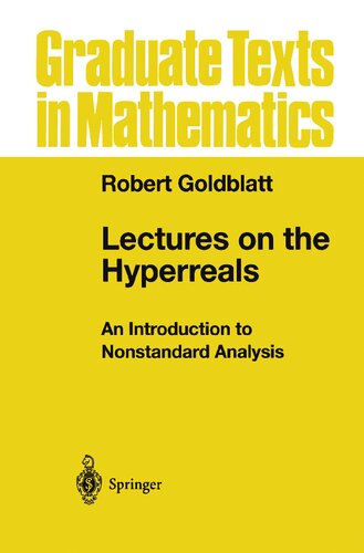 Lectures on the Hyperreals : an Introduction to Nonstandard Analysis.