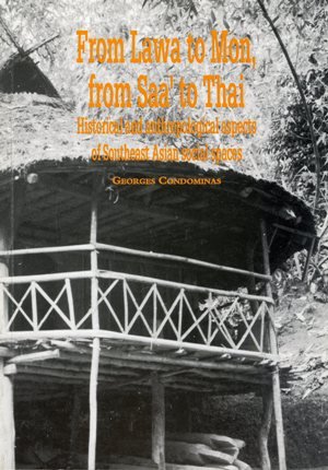 From Lawa to Mon, from Saa' to Thai: Historical and anthropological aspects of Southeast Asian social spaces (An Occasional paper of the Department of Anthropology)