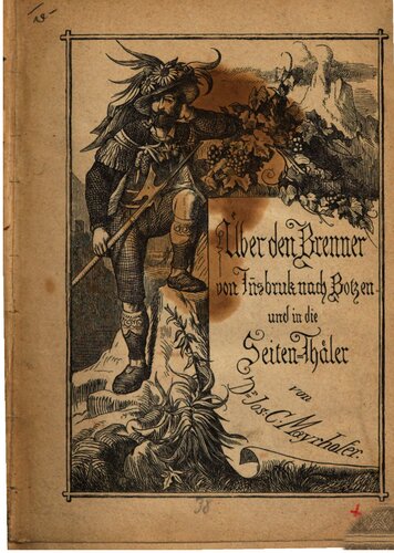 Über den Brenner! Von Innsbruck nach Botzen [Bozen] und in die Seiten-Thäler [Seitentäler]