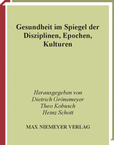 Gesundheit im Spiegel der Disziplinen, Epochen, Kulturen (Max Niemeyer Verlag) (German Edition)