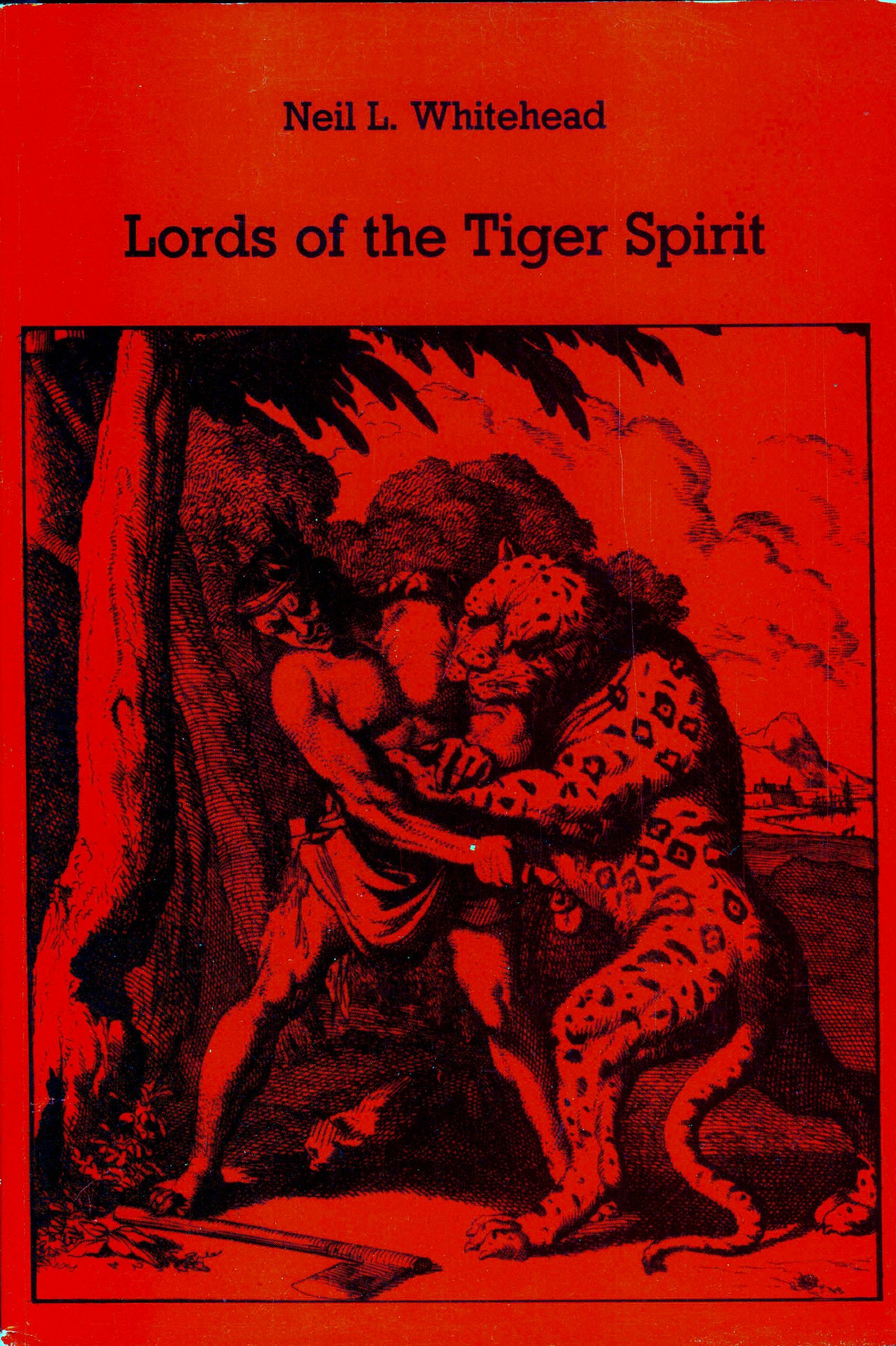Lords of the Tiger Spirit: A History of the Caribs in Colonial Venezuela and Guyana 1498-1820 (Caribbean Series, 10)