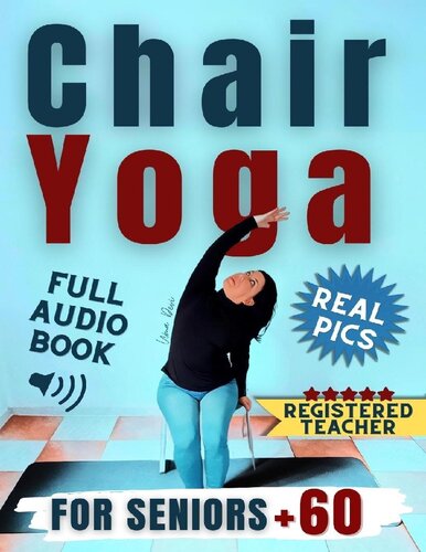 Chair Yoga for Seniors Over 60: Enhance Your Quality of Life in Just 10 Minutes a Day with This Illustrated Guide