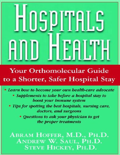 Hospitals and Health: Your Orthomolecular Guide to a Shorter, Safer Hospital Stay ( Orthomolecular Medicine )