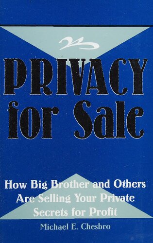 Privacy for Sale: How Big Brother and Others Are Selling Your Private Secrets for Profit