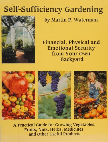 Self-Sufficiency Gardening: Financial, Physical and Emotional Security from Your Own Backyard