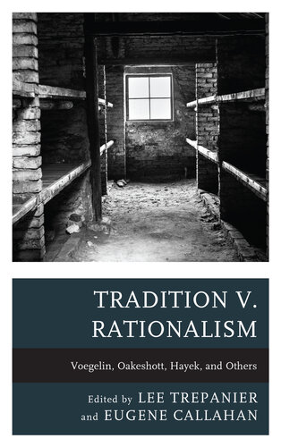 Tradition v. Rationalism: Voegelin, Oakeshott, Hayek, and Others (Political Theory for Today)