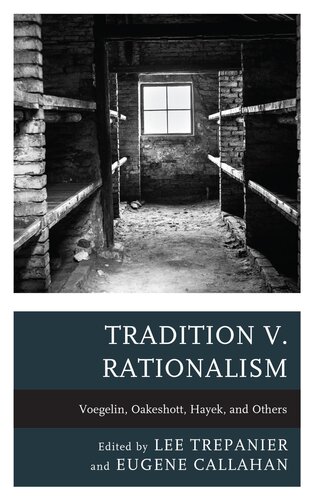 Tradition V. Rationalism: Voegelin, Oakeshott, Hayek, and Others