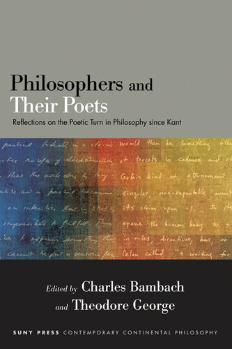 Philosophers and Their Poets: Reflections on the Poetic Turn in Philosophy Since Kant (SUNY Series in Contemporary Continental Philosophy)