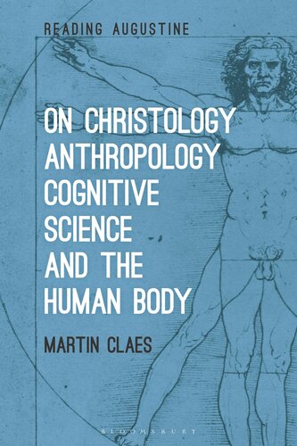 On Christology, Anthropology, Cognitive Science and the Human Body (Reading Augustine)