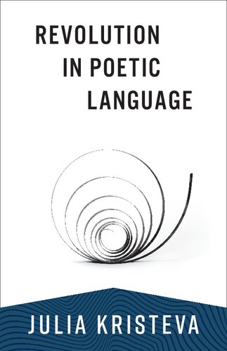 Revolution in Poetic Language (European Perspectives: A Series in Social Thought and Cultural Criticism)