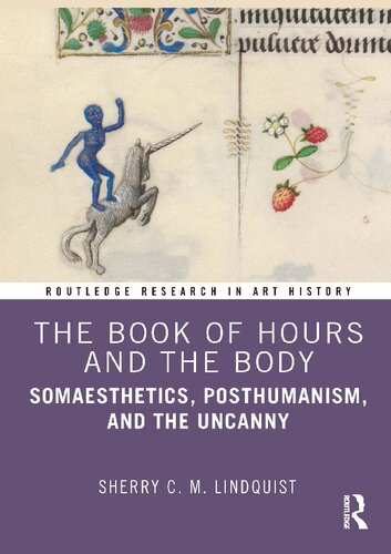 The Book of Hours and the Body: Somaesthetics, Posthumanism, and the Uncanny (Routledge Research in Art History)