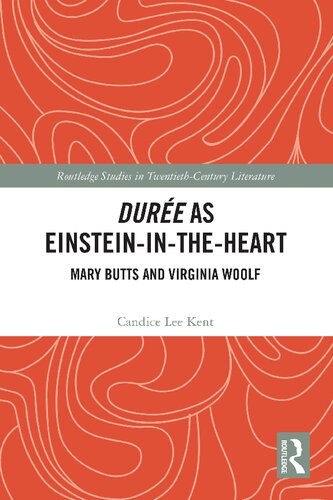Durée as Einstein-in-the-Heart: Mary Butts and Virginia Woolf (Routledge Studies in Twentieth-Century Literature)