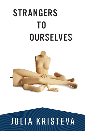 Strangers to Ourselves (European Perspectives: A Series in Social Thought and Cultural Criticism)