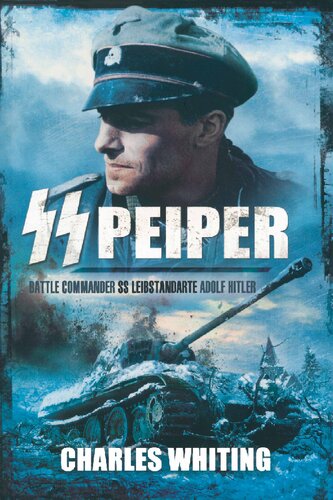 SS Peiper: Battle Commander SS Leibstandarte Adolf Hitler