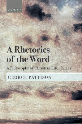 A Rhetorics of the Word: A Philosophy of Christian Life, Part II