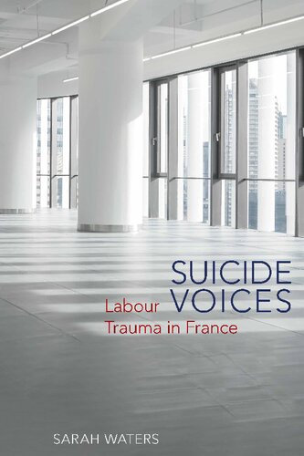 Suicide Voices: Labour Trauma in France (Studies in Modern and Contemporary France)