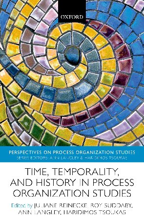 Time, Temporality, and History in Process Organization Studies (Perspectives on Process Organization Studies)