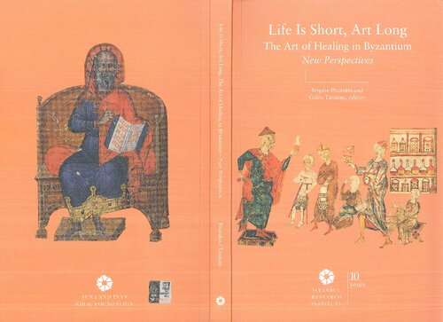 Life is Short, Art Long : The Art of Healing in Byzantium. New Perspectives: Complément Du Titre