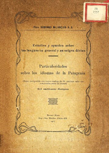 Estudios y apuntes sobre las lenguas en general y su origen divino : Particularidades sobre los idiomas de la Patagonia. Obra enriquecida con cuatro cuadros de 64 palabras cada uno comparadas entre 23 idiomas Sud americanos - europeos