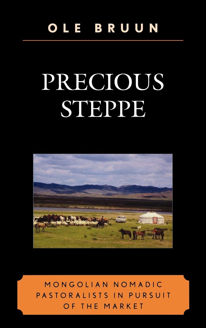 Precious Steppe: Mongolian Nomadic Pastoralists in Pursuit of the Market (AsiaWorld)