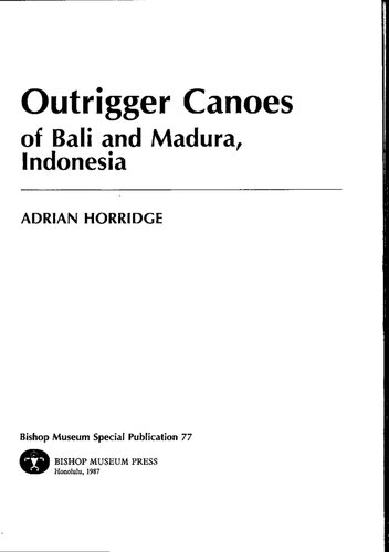 Outrigger Canoes of Bali and Madura, Indonesia (BERNICE PAUAHI BISHOP MUSEUM SPECIAL PUBLICATION)