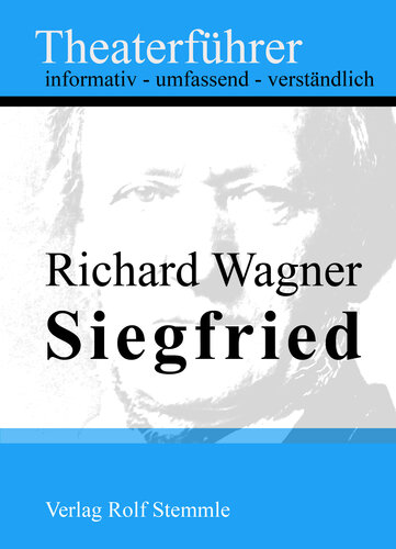 Richard Wagner. Der Theaterführer im Taschenformat/Siegfried