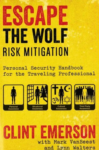 Escape The Wolf: Risk Mitigation - Personal Security Handbook for the Traveling Professional