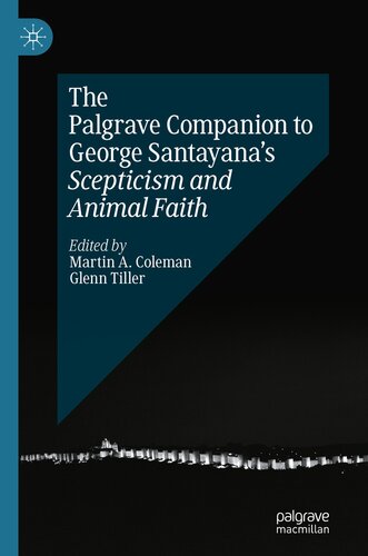The Palgrave Companion to George Santayana’s Scepticism and Animal Faith