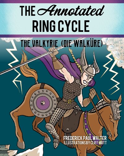 The Annotated Ring Cycle: The Valkyrie (Die Walküre)