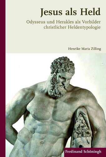 Jesus ALS Held: Odysseus Und Herakles ALS Vorbilder Christlicher Heldentypologie