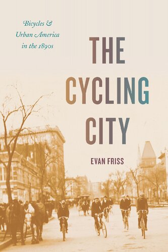 The Cycling City: Bicycles and Urban America in the 1890s